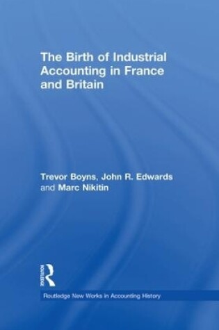 Cover of The Birth of Industrial Accounting in France and Britain