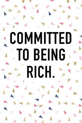 Book cover for Committed to Being Rich