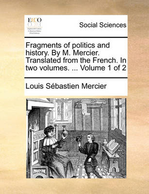 Book cover for Fragments of Politics and History. by M. Mercier. Translated from the French. in Two Volumes. ... Volume 1 of 2