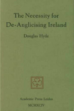 Cover of The Necessity for De-Anglicising Ireland