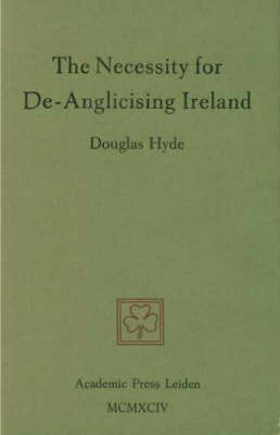 Book cover for The Necessity for De-Anglicising Ireland