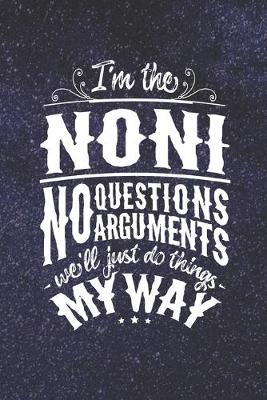 Book cover for I'm The Noni No Questions No Arguments We'll Just Do Things My Way