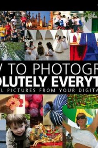 Cover of How to Photograph Absolutely Everything