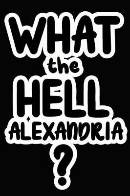 Book cover for What the Hell Alexandria?