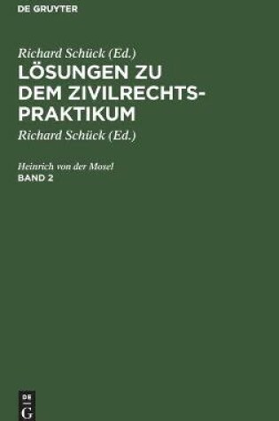 Cover of Mosel; Henrich Von Der Mosel: L�sungen Zu Dem Zivilrechtspraktikum. Band 2