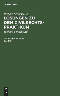 Cover of Mosel; Henrich Von Der Mosel: L�sungen Zu Dem Zivilrechtspraktikum. Band 2