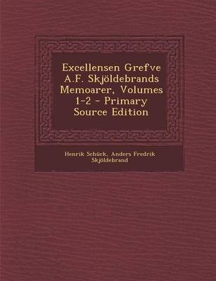 Book cover for Excellensen Grefve A.F. Skjoldebrands Memoarer, Volumes 1-2 - Primary Source Edition