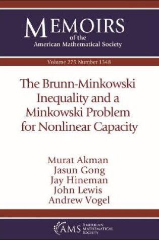 Cover of The Brunn-Minkowski Inequality and a Minkowski Problem for Nonlinear Capacity