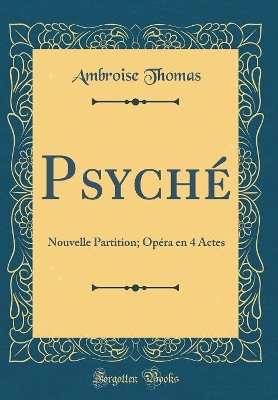 Book cover for Psyché: Nouvelle Partition; Opéra en 4 Actes (Classic Reprint)