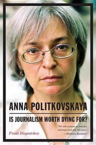 Cover of Is Journalism Worth Dying For?: Final Dispatches