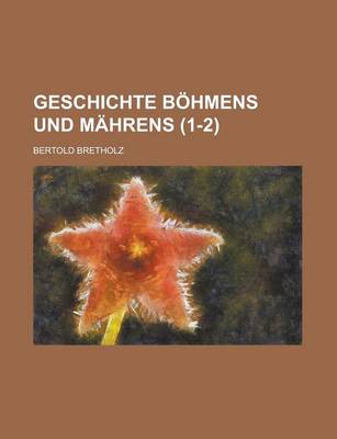 Book cover for Geschichte Bohmens Und Mahrens (1-2)