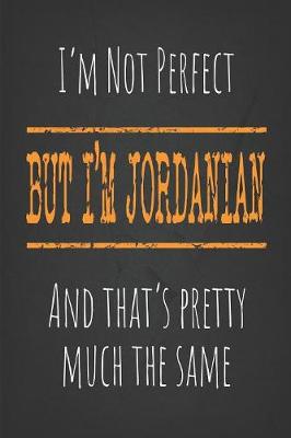 Book cover for I'm not perfect, But I'm Jordanian And that's pretty much the same