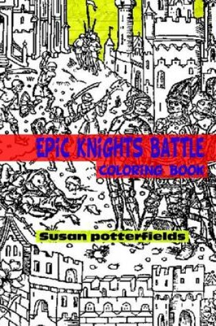 Cover of Epic Knights Battle Coloring Book