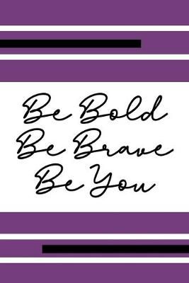 Book cover for Be Bold Be Brave Be You