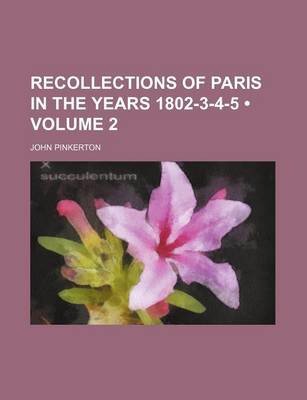 Book cover for Recollections of Paris in the Years 1802-3-4-5 (Volume 2)