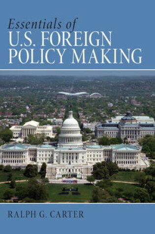 Cover of Essentials of U.S. Foreign Policy Making