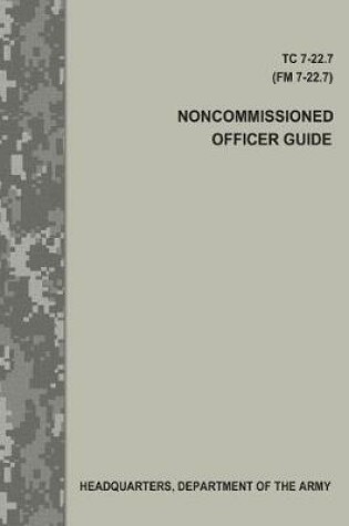 Cover of Noncommissioned Officer Guide (Tc 7-22.7 / FM 7-22.7)