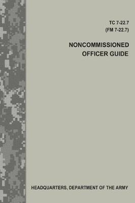 Book cover for Noncommissioned Officer Guide (Tc 7-22.7 / FM 7-22.7)