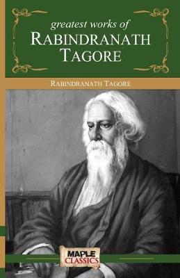 Book cover for Greatest Works by Rabindranath Tagore