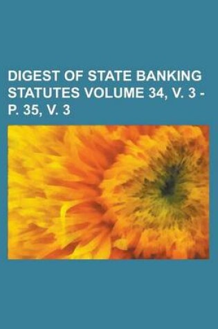 Cover of Digest of State Banking Statutes Volume 34, V. 3 - P. 35, V. 3