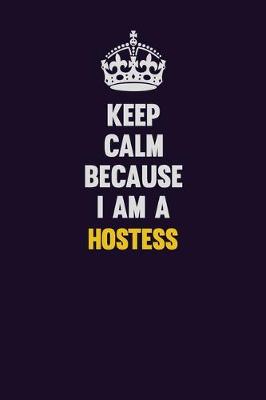 Book cover for Keep Calm Because I Am A Hostess