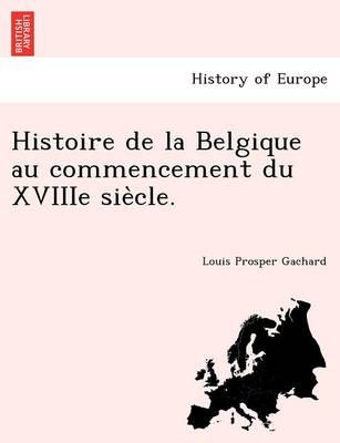 Book cover for Histoire de La Belgique Au Commencement Du Xviiie Sie Cle.