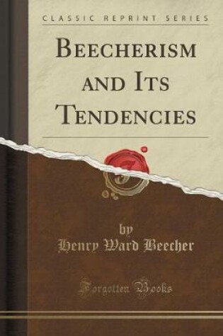 Cover of Beecherism and Its Tendencies (Classic Reprint)