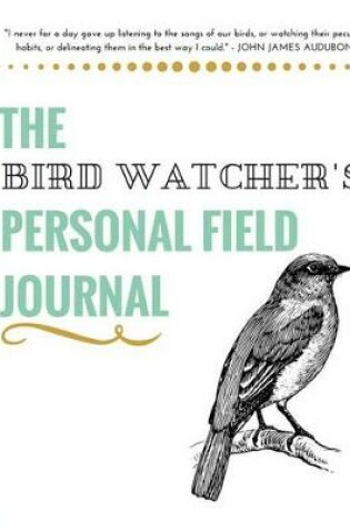 Cover of The Bird Watcher's Personal Field Journal