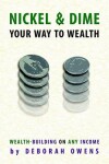 Book cover for Nickel and Dime Your Way to Wealth