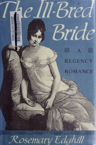 Cover of The Ill-Bred Bride, Or, the Inconvenient Marriage