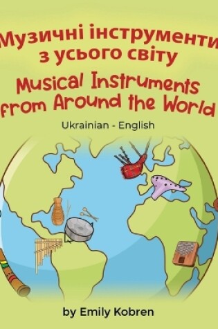 Cover of Musical Instruments from Around the World (Ukrainian-English)