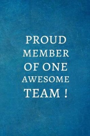 Cover of Proud member of One Awesome Team !