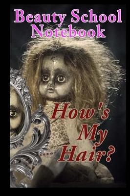 Book cover for How's My Hair? Beauty School Notebook