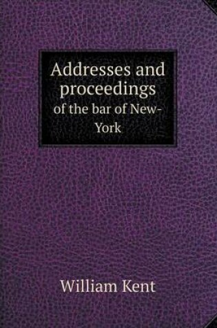 Cover of Addresses and proceedings of the bar of New-York