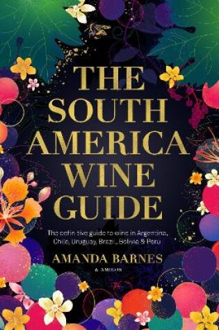 Cover of The South America Wine Guide