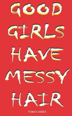 Book cover for Good Girls Have Messy Hair