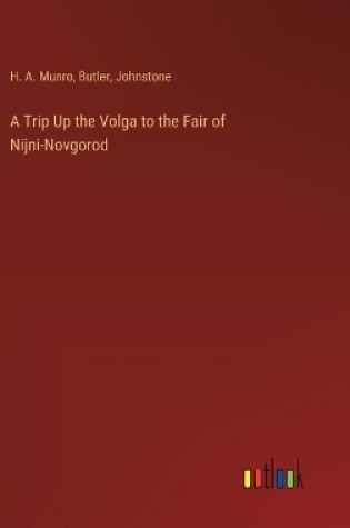 Cover of A Trip Up the Volga to the Fair of Nijni-Novgorod