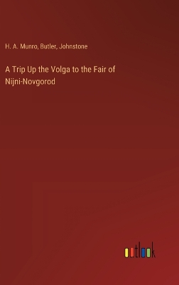Book cover for A Trip Up the Volga to the Fair of Nijni-Novgorod