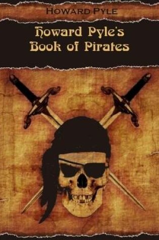 Cover of Howard Pyle's Book of Pirates (Illustrated)