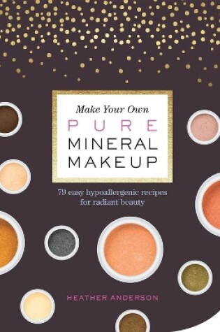 Cover of Make Your Own Pure Mineral Makeup