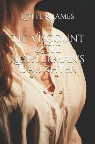 Cover of The Viscount & The Lighterman's Daughter