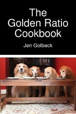 Cover of The Golden Ratio Cookbook