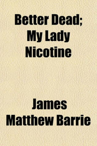 Cover of Better Dead; My Lady Nicotine
