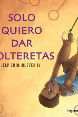 Cover of Solo Quiero Dar Volteretas