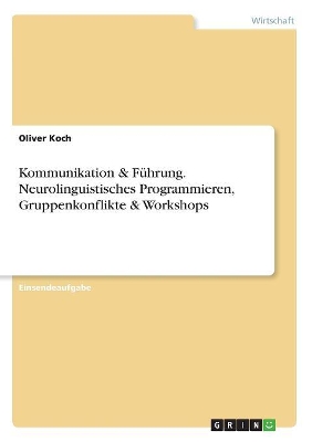 Book cover for Kommunikation & F�hrung. Neurolinguistisches Programmieren, Gruppenkonflikte & Workshops