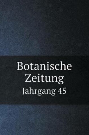 Cover of Botanische Zeitung Jahrgang 45