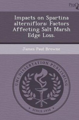 Cover of Impacts on Spartina Alterniflora: Factors Affecting Salt Marsh Edge Loss