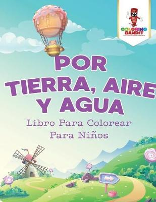 Book cover for Por Tierra, Aire Y Agua