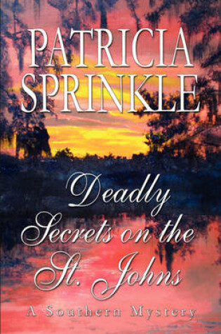 Cover of Deadly Secrets On The St. Johns