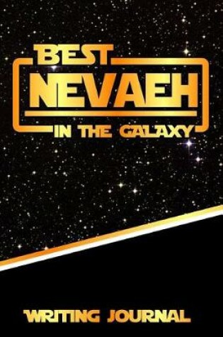 Cover of Best Nevaeh in the Galaxy Writing Journal